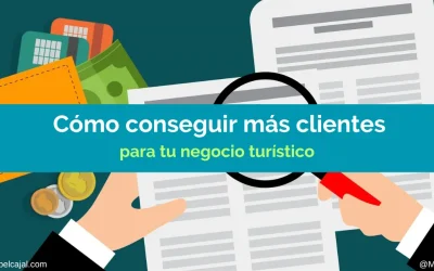 Cómo conseguir más clientes para tu negocio turístico: 6 vías de captación