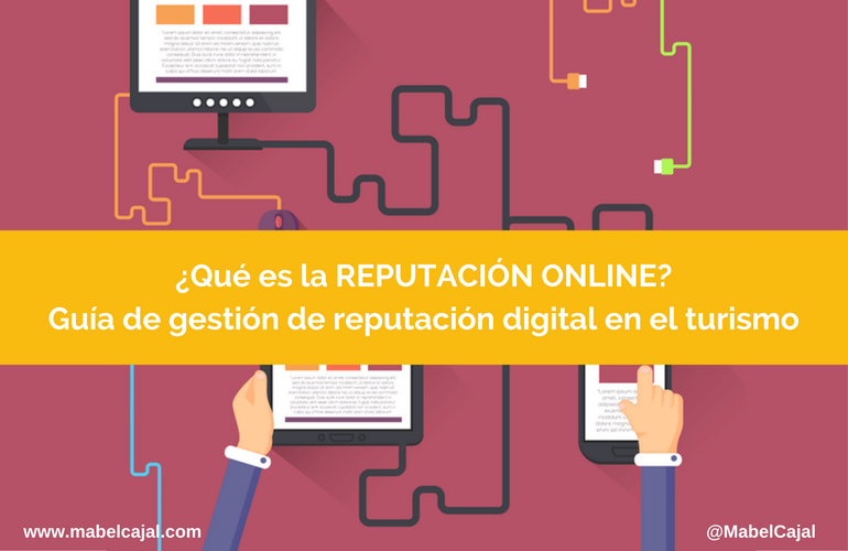 ¿Qué es reputación online? Guía de gestión de reputación digital para el turismo y hoteles