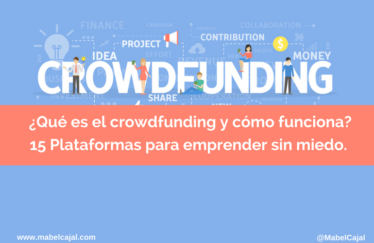 ¿Qué es el crowdfunding y cómo funciona? 15 Plataformas interesantes para emprender con ganas.