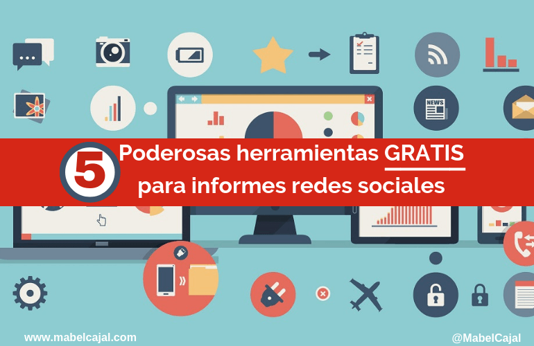 Informes Redes Sociales: 5 Herramientas GRATIS para medir resultados (Actualizado)