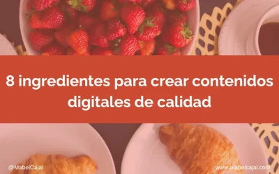 8 ingredientes para crear contenidos digitales de calidad en una empresa de turismo