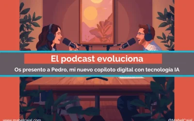 El podcast evoluciona: Os presento a Pedro, mi nuevo copiloto digital con tecnología IA