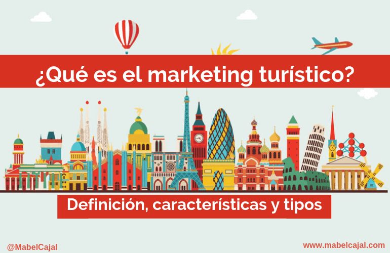 Marketing turístico: Qué es, características y tipos